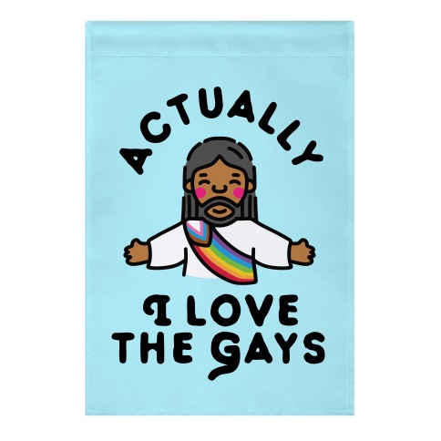 gardenflag-whi-one_size-t-actually-i-love-the-gays-brown-jesus.jpg