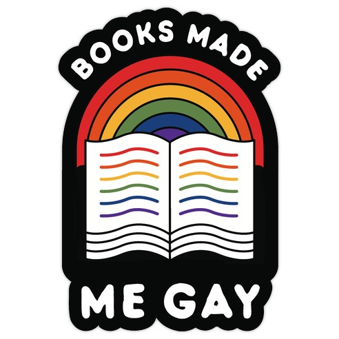 Books Made Me Gay Die Cut Sticker
