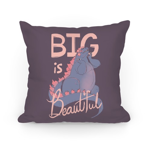 Big is Beautiful Pillow