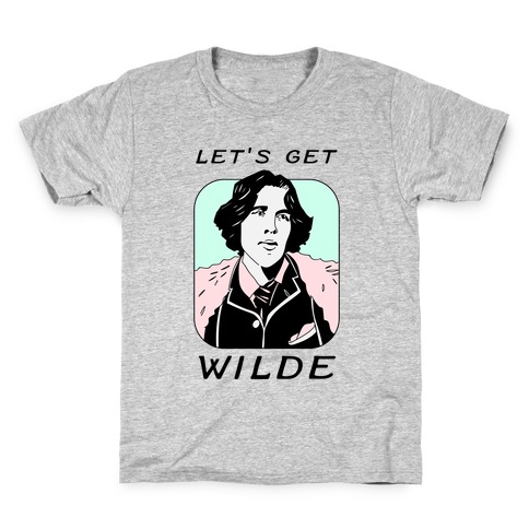 Let's Get Wilde (Oscar Wilde) Kids T-Shirt