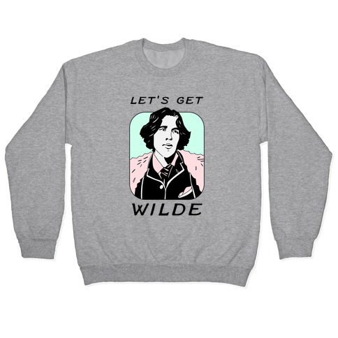 Let's Get Wilde (Oscar Wilde) Pullover