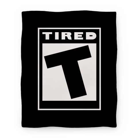 Rated T for Tired Blanket