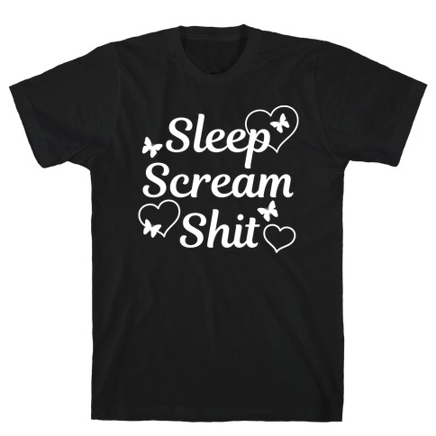 Sleep Scream Shit T-Shirt