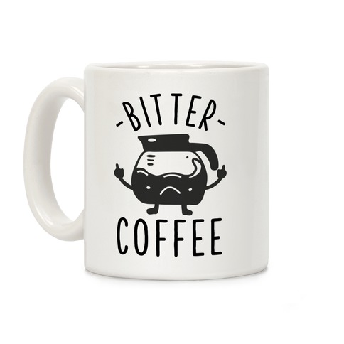 Bitter coffee Coffee Mug