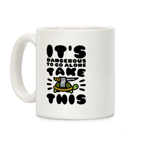 It's Dangerous To Go Alone Take This Turtle Coffee Mug