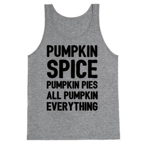 Pumpkin Spice Pumpkin Pies All Pumpkin Everything Parody Tank Top