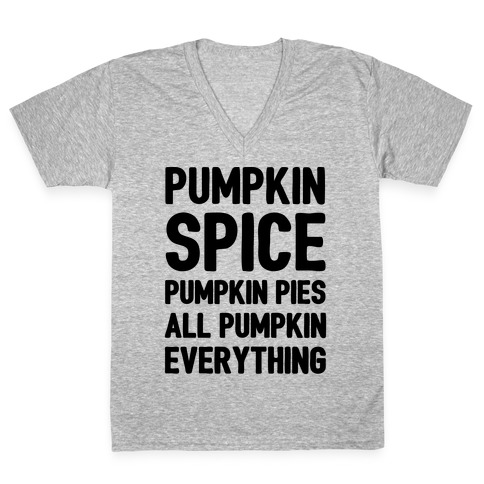 Pumpkin Spice Pumpkin Pies All Pumpkin Everything Parody V-Neck Tee Shirt