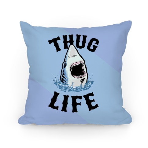 Thug Life Shark Pillow