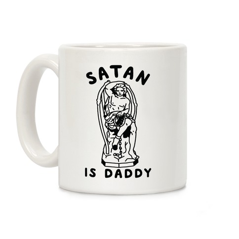 Satan is Daddy Coffee Mug