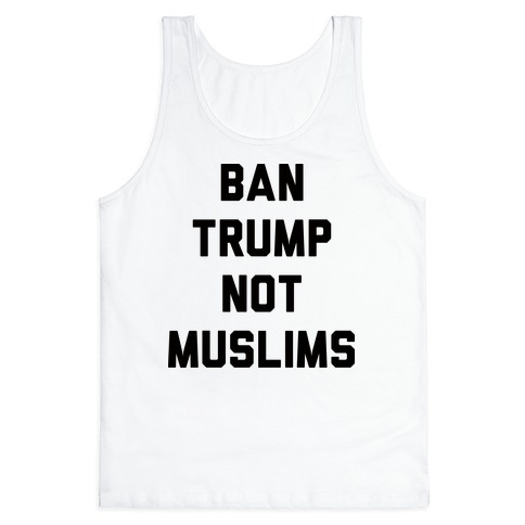 Ban Trump Not Muslims Tank Top