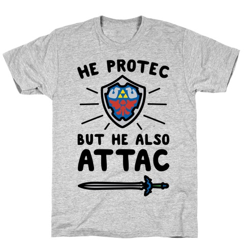 He Protec But He Also Attac Link Parody T-Shirt