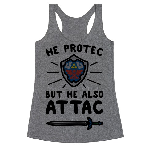He Protec But He Also Attac Link Parody Racerback Tank Top