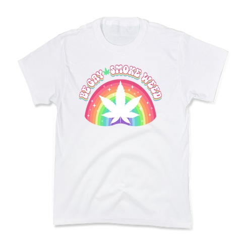 Be Gay Smoke Weed Kids T-Shirt