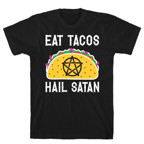 Eat Tacos Hail Satan T-Shirt