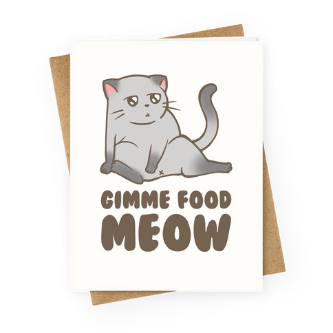 Gimme Food Meow Greeting Card