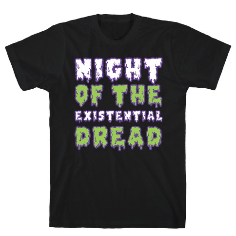 Night of the Existential Dread T-Shirt