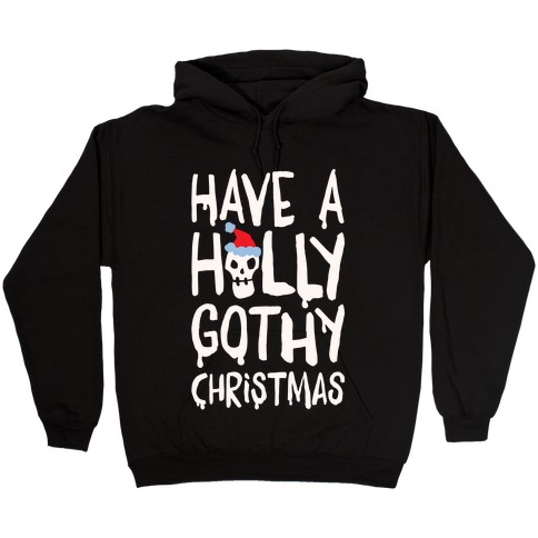 Have A Holly Gothy Christmas White Print Hooded Sweatshirt