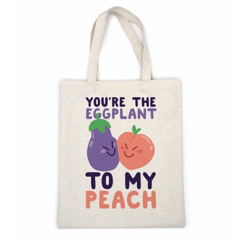You're the Eggplant to my Peach Casual Tote