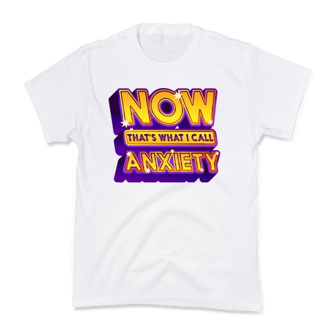 Now That's What I Call Anxiety Kids T-Shirt