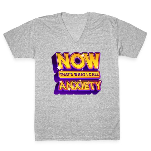 Now That's What I Call Anxiety V-Neck Tee Shirt