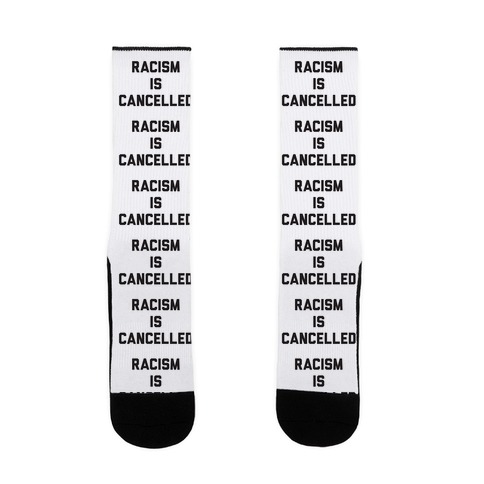 Racism Is Cancelled Sock