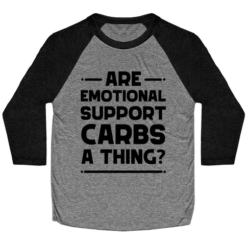 Are Emotional Support Carbs A Thing? Baseball Tee