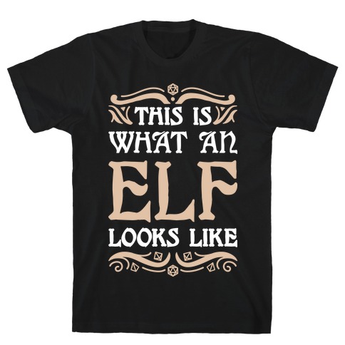 This Is What An Elf Looks Like T-Shirt