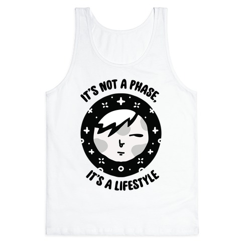It's Not a Phase, It's a Lifestyle (Emo Moon) Tank Top