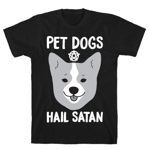 Pet Dogs Hail Satan Corgi T-Shirt