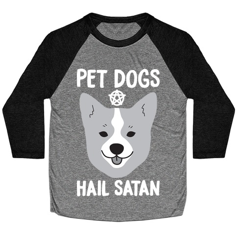 Pet Dogs Hail Satan Corgi Baseball Tee