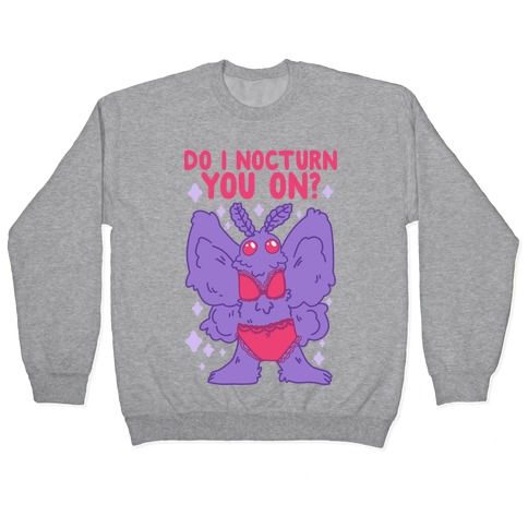 Do I Nocturn You On? Mothman Pullover