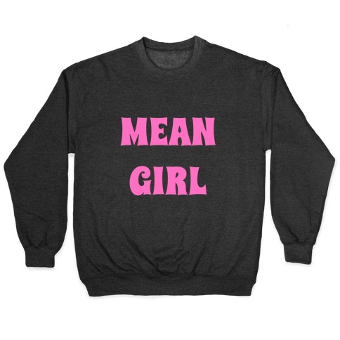 Mean Girl Pullover