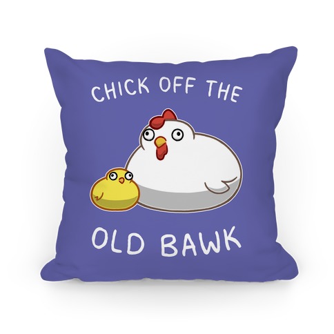 Chick Off The Old Bawk Pillow