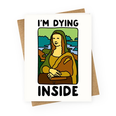 I'm Dying Inside Mona Lisa Parody Greeting Card