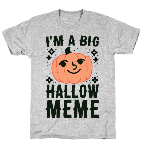 I'm a Big Hallow-Meme T-Shirt