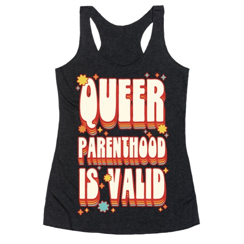 Queer Parenthood is Valid Racerback Tank Top