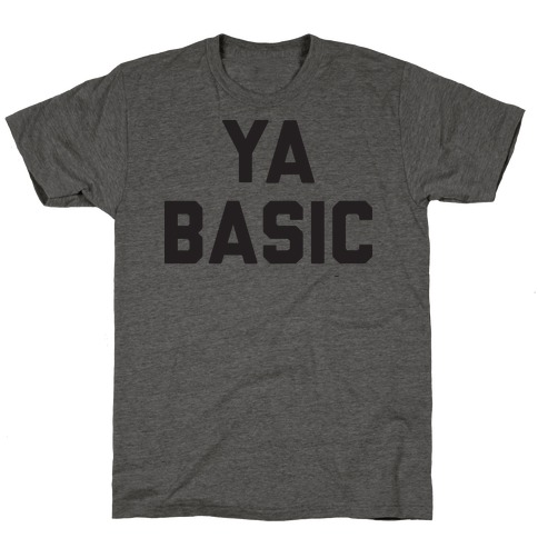 YA BASIC T-Shirt