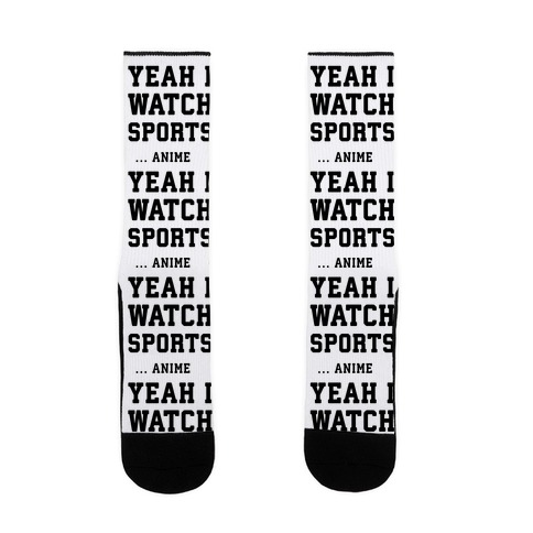 Yeah I Watch Sports ...Anime Sock