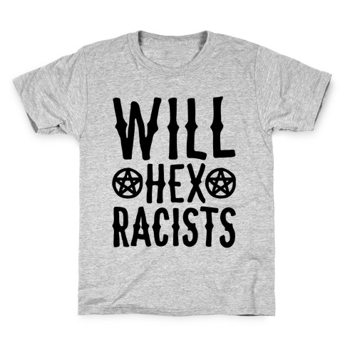 Will Hex Racists Kids T-Shirt