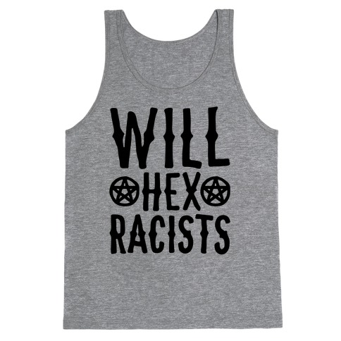 Will Hex Racists Tank Top