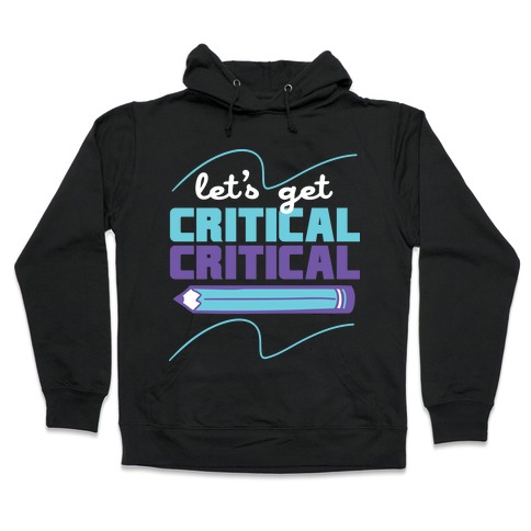 Let's Get Critical, Critical Hooded Sweatshirt
