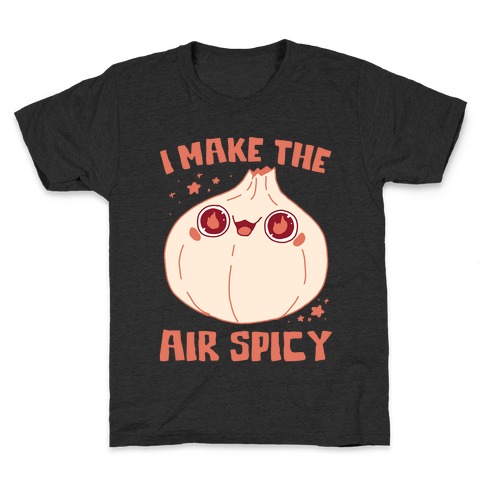 I Make The Air Spicy Kids T-Shirt