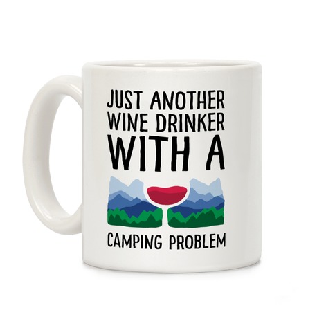 Just Another Wine Drinker With A Camping Problem Coffee Mug