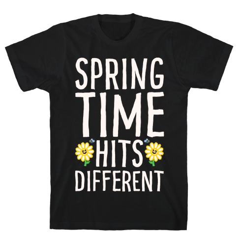 Spring Time Hits Different White Print T-Shirt