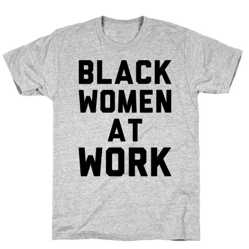 Black Women At Work T-Shirt