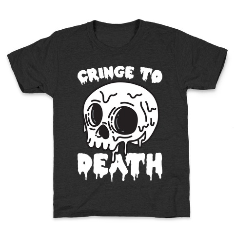 Cringe To Death Kids T-Shirt
