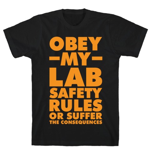 Obey My Lab Safety Rules or Suffer the Consequences Science Teacher T-Shirt