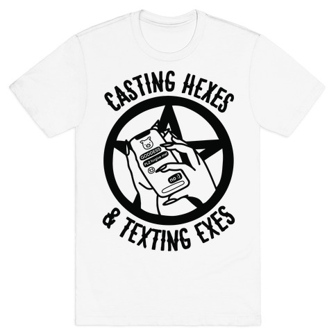 Casting Hexes & Texting Exes T-Shirt