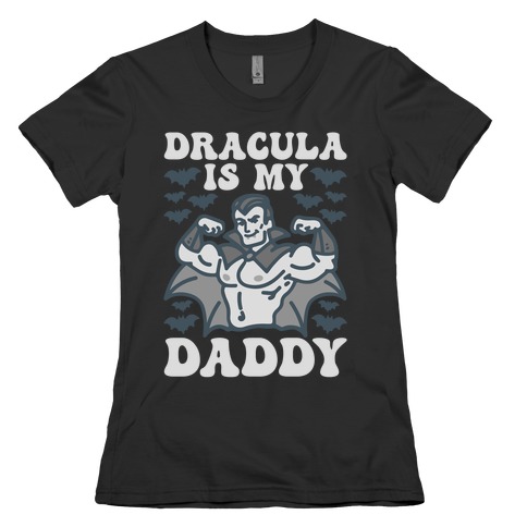 Dracula Is My Daddy Womens T-Shirt