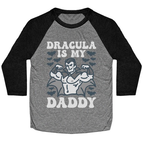 Dracula Is My Daddy Baseball Tee